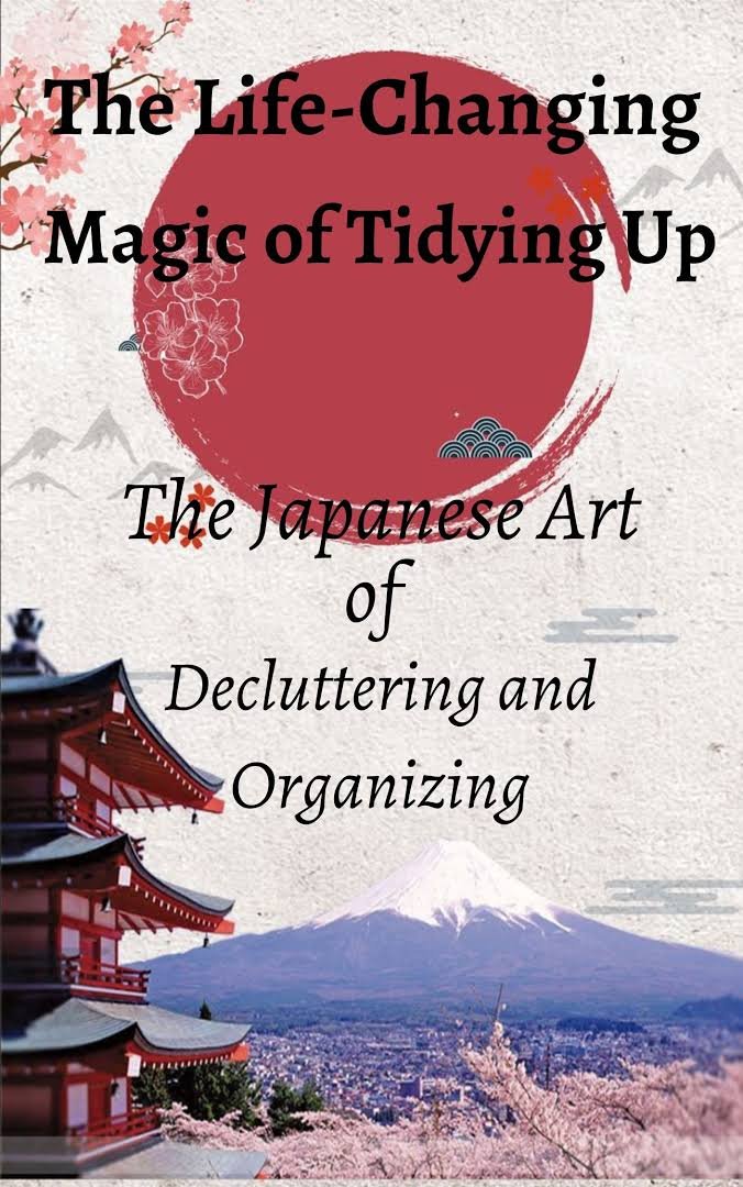The Life-Changing Magic of Tidying Up Free PDF Download The Life-Changing Magic of Tidying Up by Marie Kondo PDF